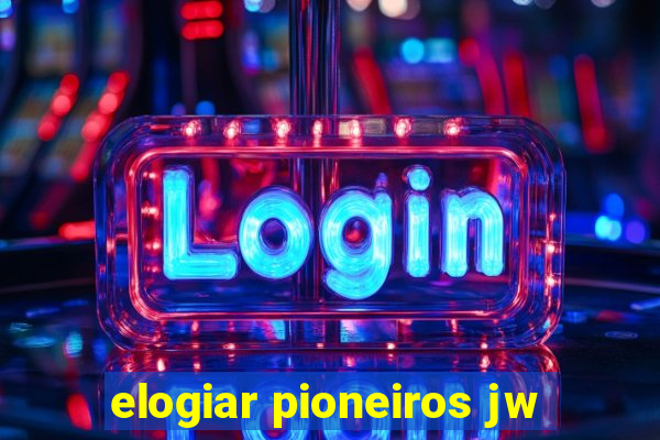 elogiar pioneiros jw